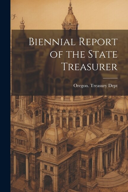 Biennial Report of the State Treasurer