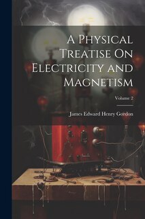 Couverture_A Physical Treatise On Electricity and Magnetism; Volume 2