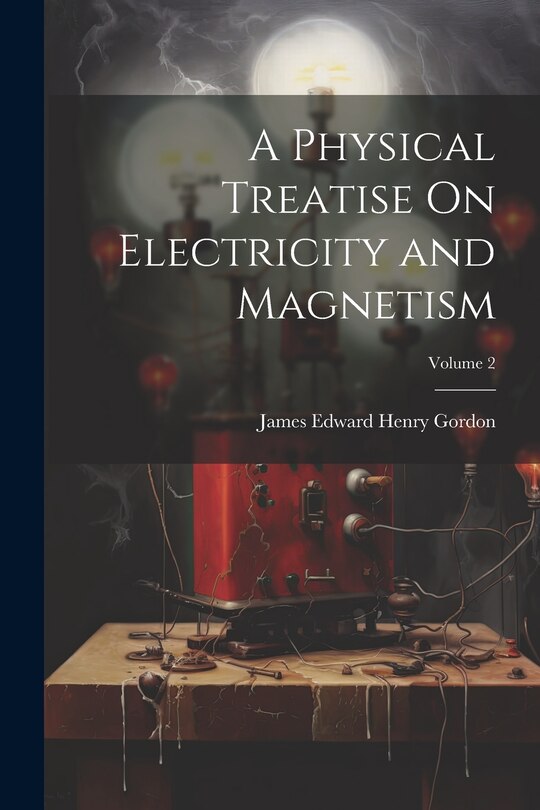 Couverture_A Physical Treatise On Electricity and Magnetism; Volume 2
