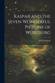 Front cover_Kaspar and the Seven Wonderful Pigeons of Würzburg