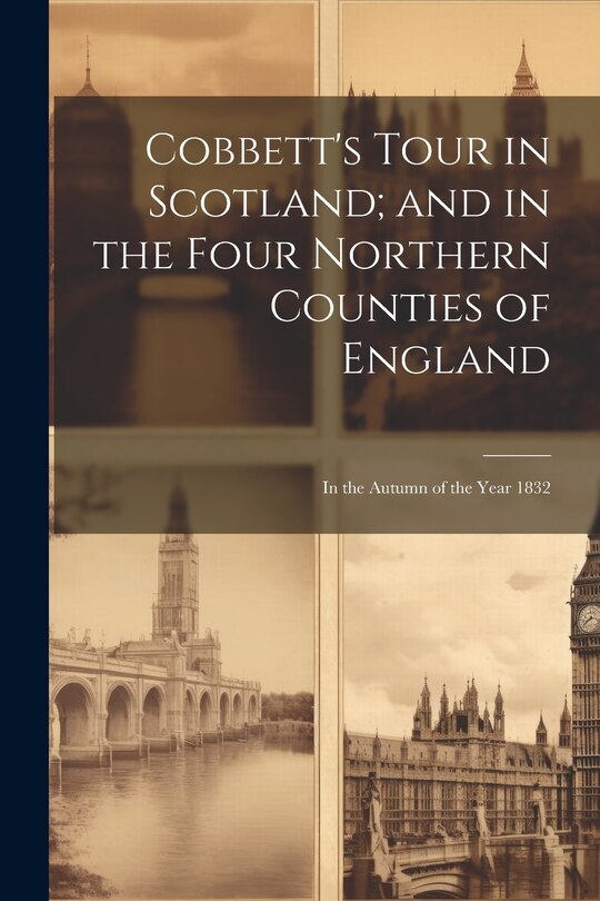 Front cover_Cobbett's Tour in Scotland; and in the Four Northern Counties of England