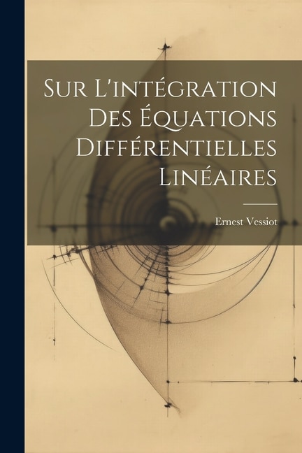 Sur L'intégration Des Équations Différentielles Linéaires