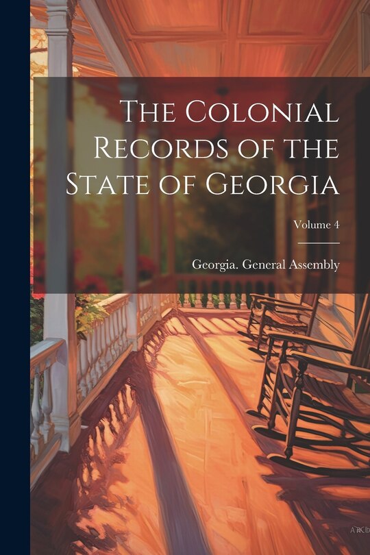Front cover_The Colonial Records of the State of Georgia; Volume 4