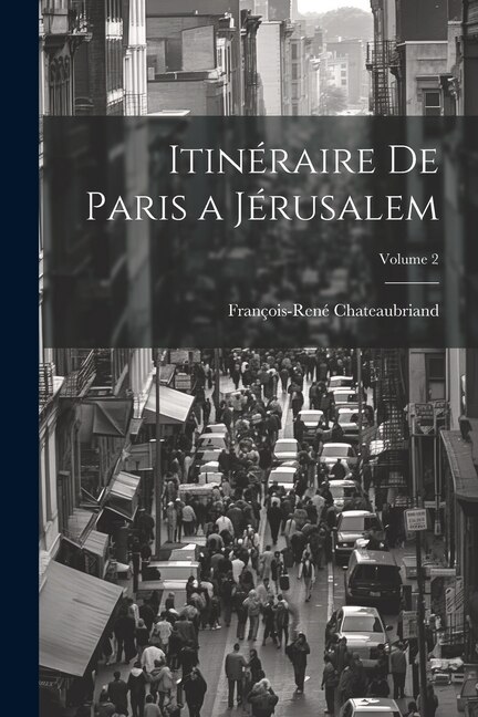 Front cover_Itinéraire De Paris a Jérusalem; Volume 2