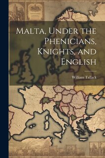 Front cover_Malta, Under the Phenicians, Knights, and English