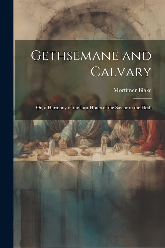 Front cover_Gethsemane and Calvary