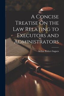 Couverture_A Concise Treatise On the Law Relating to Executors and Administrators