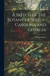 Front cover_A Sketch of the Botany of South-Carolina and Georgia