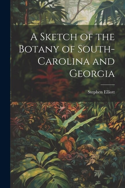 Front cover_A Sketch of the Botany of South-Carolina and Georgia
