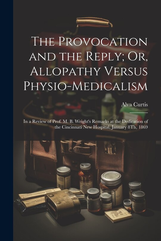 Front cover_The Provocation and the Reply; Or, Allopathy Versus Physio-Medicalism