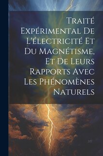 Front cover_Traité Expérimental De L'électricité Et Du Magnétisme, Et De Leurs Rapports Avec Les Phénomènes Naturels