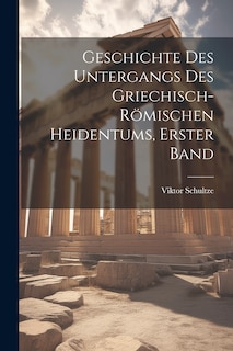 Couverture_Geschichte Des Untergangs Des Griechisch-Römischen Heidentums, Erster Band