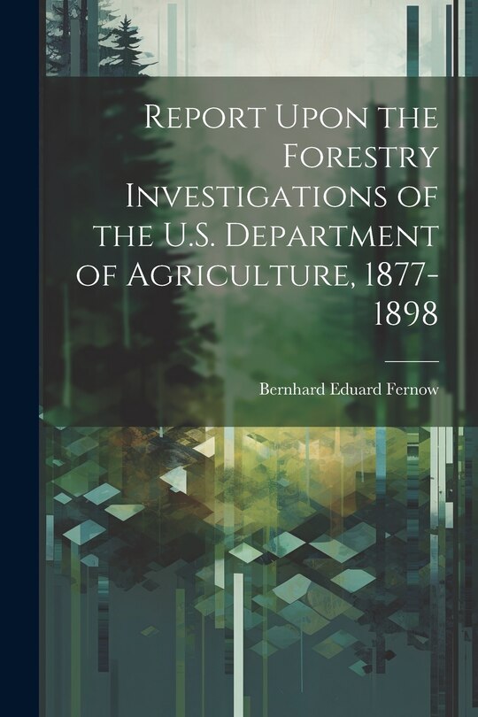 Couverture_Report Upon the Forestry Investigations of the U.S. Department of Agriculture, 1877-1898
