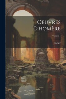 Couverture_Oeuvres D'hom&egrave;re; Volume 1