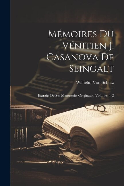 Front cover_Mémoires Du Vénitien J. Casanova De Seingalt