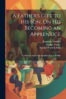 Front cover_A Father's Gift to His Son, On His Becoming an Apprentice