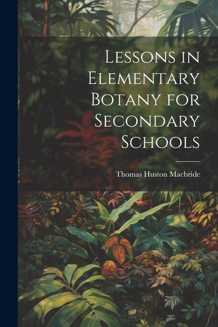 Front cover_Lessons in Elementary Botany for Secondary Schools