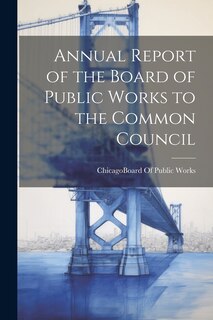 Couverture_Annual Report of the Board of Public Works to the Common Council