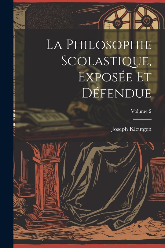 Couverture_La Philosophie Scolastique, Exposée Et Défendue; Volume 2