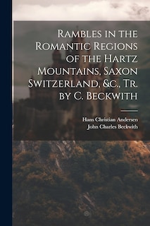 Couverture_Rambles in the Romantic Regions of the Hartz Mountains, Saxon Switzerland, &c., Tr. by C. Beckwith