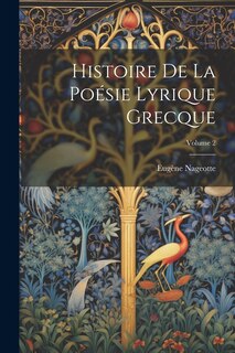 Front cover_Histoire De La Poésie Lyrique Grecque; Volume 2