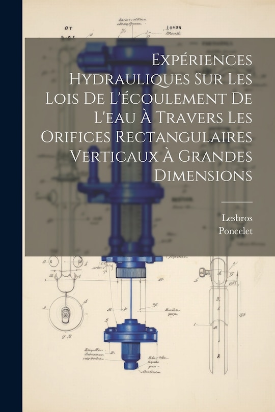 Front cover_Expériences Hydrauliques Sur Les Lois De L'écoulement De L'eau À Travers Les Orifices Rectangulaires Verticaux À Grandes Dimensions