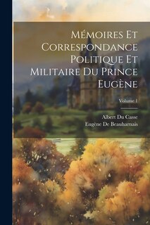 Front cover_Mémoires Et Correspondance Politique Et Militaire Du Prince Eugène; Volume 1