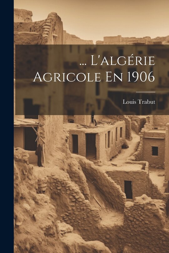 Couverture_... L'algérie Agricole En 1906
