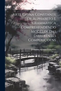 Couverture_Arte China Constante De Alphabeto E Grammatica Comprehendendo Modelos Das Differentes Composi&ccedil;oens
