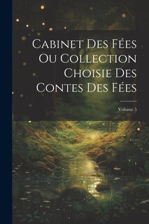 Couverture_Cabinet Des Fées Ou Collection Choisie Des Contes Des Fées; Volume 5
