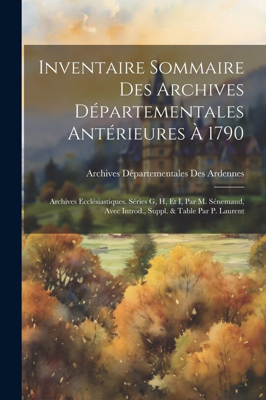 Couverture_Inventaire Sommaire Des Archives Départementales Antérieures À 1790