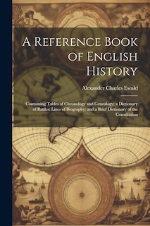 Front cover_A Reference Book of English History; Containing Tables of Chronology and Genealogy; a Dictionary of Battles; Lines of Biography; and a Brief Dictionary of the Constitution
