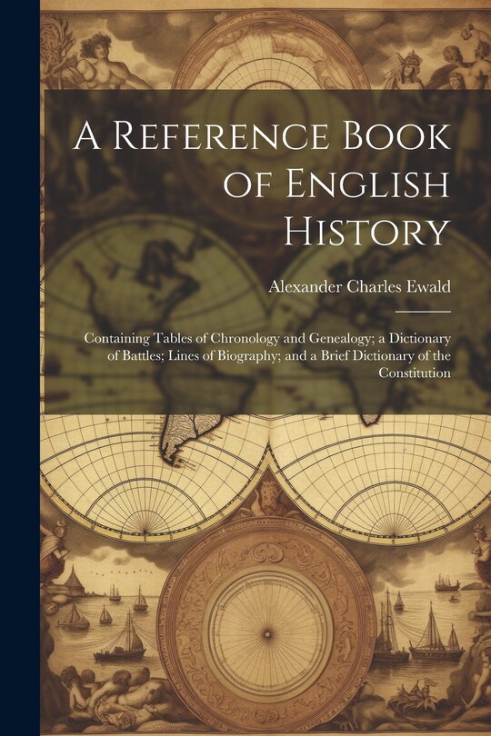 Front cover_A Reference Book of English History; Containing Tables of Chronology and Genealogy; a Dictionary of Battles; Lines of Biography; and a Brief Dictionary of the Constitution