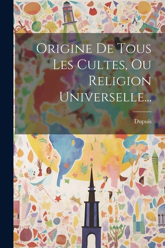 Couverture_Origine De Tous Les Cultes, Ou Religion Universelle...
