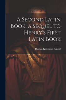 Couverture_A Second Latin Book, a Sequel to Henry's First Latin Book