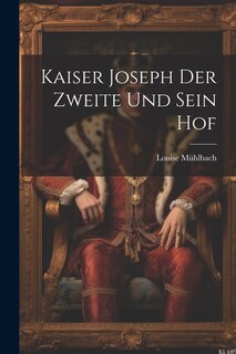 Couverture_Kaiser Joseph Der Zweite Und Sein Hof