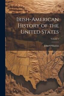 Couverture_Irish-American History of the United States; Volume 1