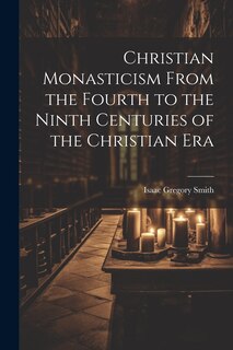 Couverture_Christian Monasticism From the Fourth to the Ninth Centuries of the Christian Era
