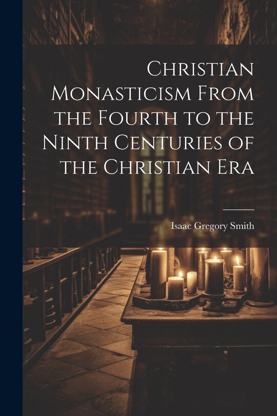 Couverture_Christian Monasticism From the Fourth to the Ninth Centuries of the Christian Era