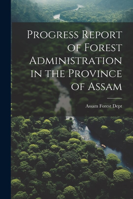 Front cover_Progress Report of Forest Administration in the Province of Assam
