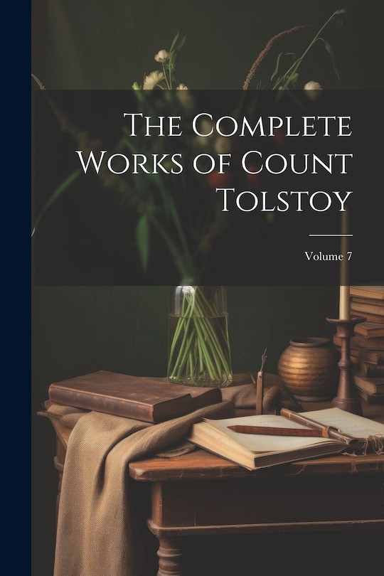 Couverture_The Complete Works of Count Tolstoy; Volume 7