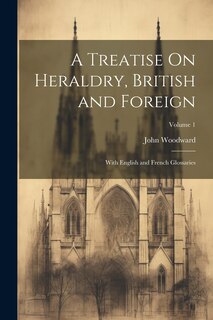 Front cover_A Treatise On Heraldry, British and Foreign