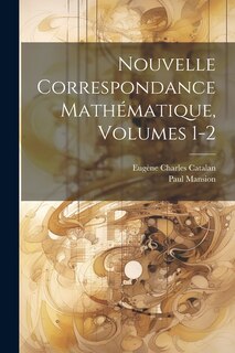 Couverture_Nouvelle Correspondance Mathématique, Volumes 1-2