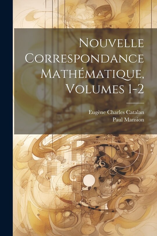 Couverture_Nouvelle Correspondance Mathématique, Volumes 1-2