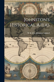 Front cover_Johnston's Historical Atlas