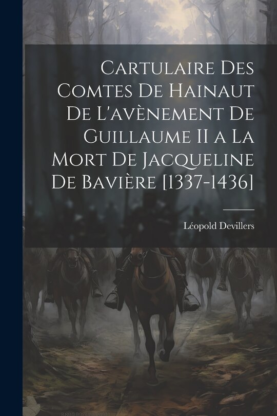 Couverture_Cartulaire Des Comtes De Hainaut De L'avènement De Guillaume II a La Mort De Jacqueline De Bavière [1337-1436]