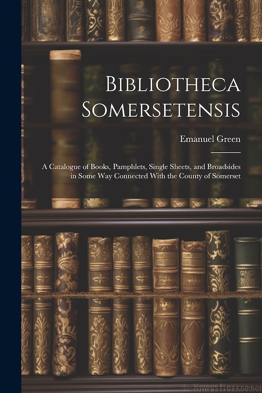 Front cover_Bibliotheca Somersetensis