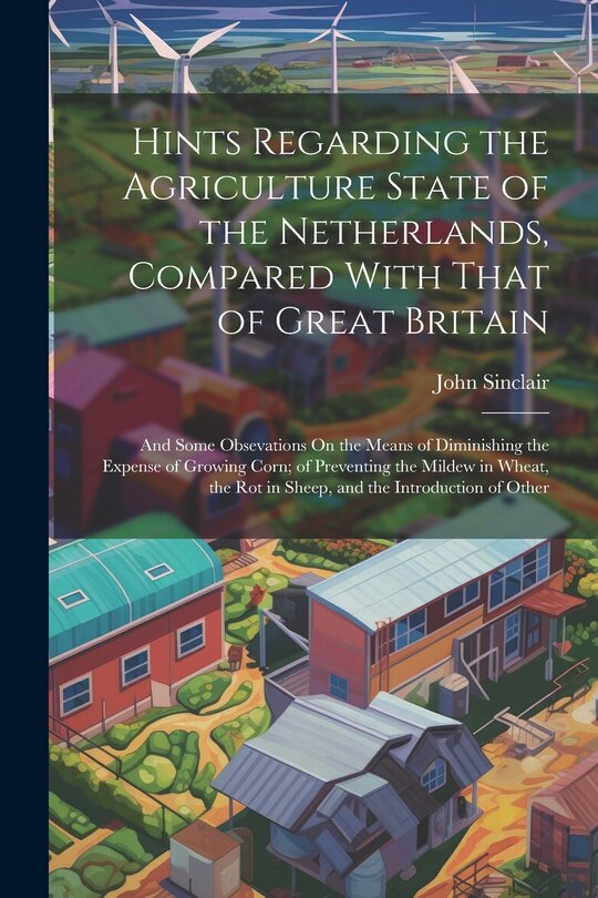 Front cover_Hints Regarding the Agriculture State of the Netherlands, Compared With That of Great Britain