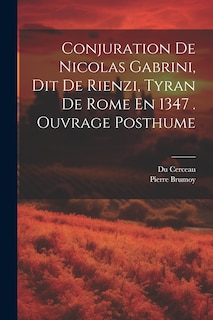 Front cover_Conjuration De Nicolas Gabrini, Dit De Rienzi, Tyran De Rome En 1347 . Ouvrage Posthume