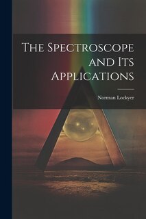 Front cover_The Spectroscope and Its Applications